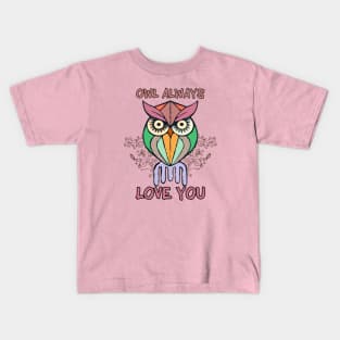 Happy Valentine's Day. OWL ALWAYS LOVE YOU Kids T-Shirt